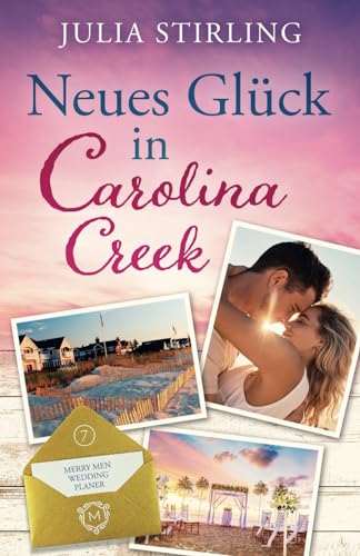 Neues Glück in Carolina Creek: The Merry Men Weddingplanner 7 Neues Glück in Carolina Creek: The Merry Men Weddingplanner 7 von Dreamfinder Verlag