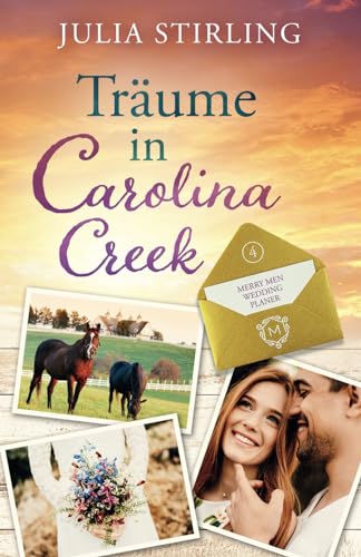 Träume in Carolina Creek: The Merry Men Weddingplanner 4 - ein USA-Kleinstadtroman in den Südstaaten Träume in Carolina Creek: The Merry Men Weddingplanner 4 - ein USA-Kleinstadtroman in den Südstaaten