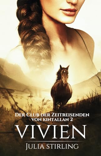 Vivien: Der Club der Zeitreisenden von Kintallan Band 2 Vivien: Der Club der Zeitreisenden von Kintallan Band 2 von Dreamfinder Verlag