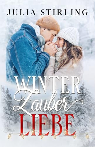 Winterzauberliebe: Ein winterlicher Liebesroman Winterzauberliebe: Ein winterlicher Liebesroman