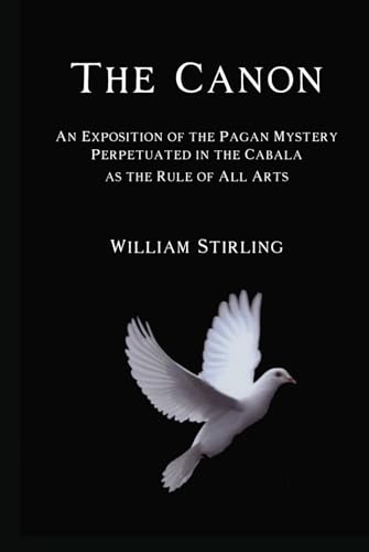 The Canon: An Exposition of the Pagan Mystery Perpetuated in the Cabala as the Rule of All Arts von Cornerstone Book Publishers