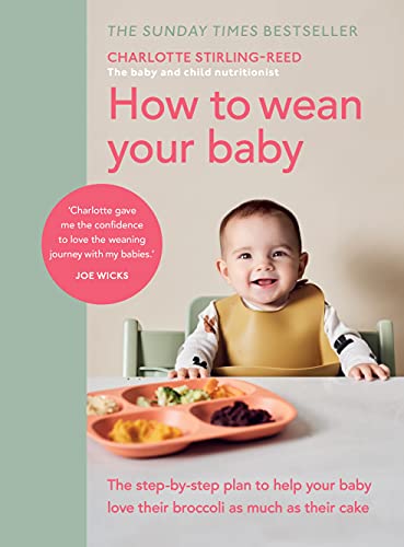 How to Wean Your Baby: The step-by-step plan to help your baby love their broccoli as much as their cake von Vermilion