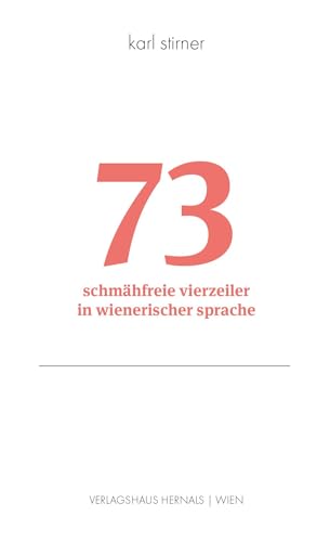73: schmähfreie vierzeiler in wienerischer sprache 73: schmähfreie vierzeiler in wienerischer sprache von Verlagshaus Hernals