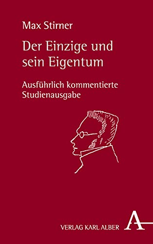 Der Einzige und sein Eigentum: Ausführlich kommentierte Studienausgabe