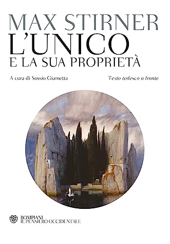 L'unico e la sua proprietà. Testo tedesco a fronte (Il pensiero occidentale)