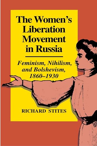 The Women's Liberation Movement in Russia: Feminism, Nihilsm, and Bolshevism, 1860-1930 - Expanded Edition von Princeton University Press