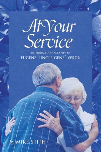 At Your Service: Authorized Biography of Eugene "Uncle Gene" Verdu von FriesenPress