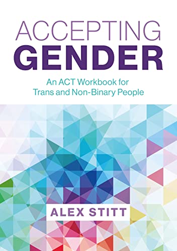 Accepting Gender: An ACT Workbook for Trans and Non-Binary People