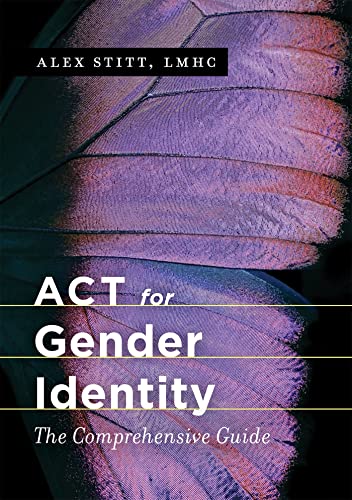ACT for Gender Identity: The Comprehensive Guide von Jessica Kingsley Publishers