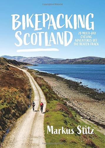Bikepacking Scotland: 20 multi-day cycling adventures off the beaten track von Vertebrate Publishing Ltd
