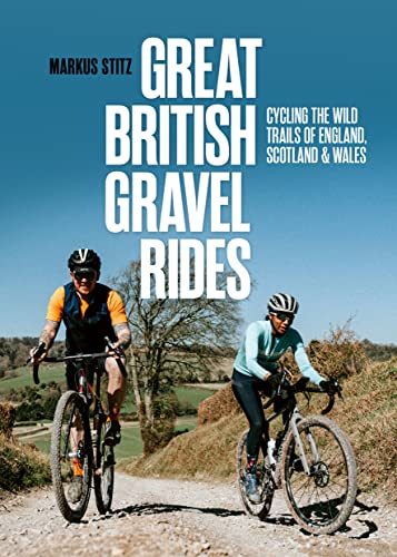 Great British Gravel Rides: Cycling the wild trails of England, Scotland & Wales von Vertebrate Publishing Ltd