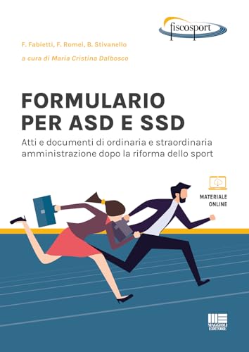Formulario per ASD e SSD. Atti e documenti di ordinaria e straordinaria amministrazione dopo la riforma dello sport von Maggioli Editore