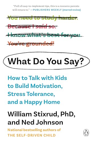 What Do You Say?: How to Talk with Kids to Build Motivation, Stress Tolerance, and a Happy Home von Penguin Publishing Group