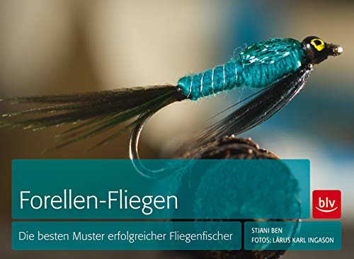 Forellen-Fliegen: Die besten Muster erfolgreicher Fliegenfischer