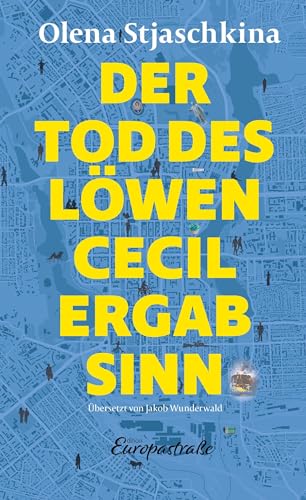 Der Tod des Löwen Cecil ergab Sinn (Edition Europastraße: E40)