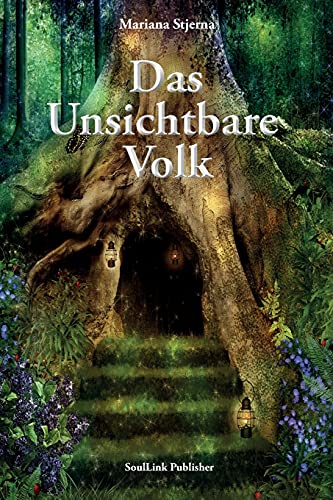 Das Unsichtbare Volk: In der magischen Welt der Natur von Soullink Publisher