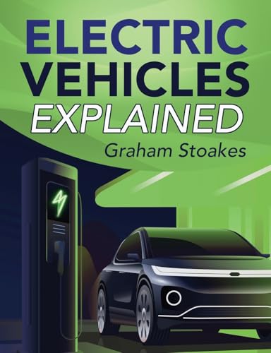 Electric Vehicles Explained von Graham Stoakes