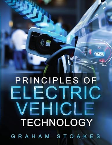 Principles of Electric Vehicle Technology von Graham Stoakes
