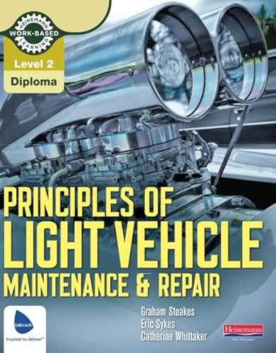 Principles of Light Vehicle Maintenance and Repair: Level 2 Diploma (Light Vehicle Technology) von Heinemann