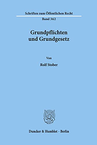 Grundpflichten und Grundgesetz. (Schriften zum Öffentlichen Recht)