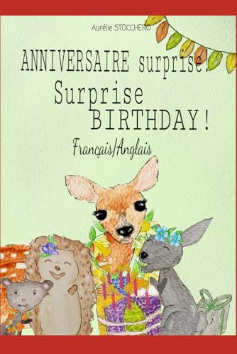 Anniversaire surprise !: livre français anglais bilingue - animaux - joyeux anniversaire - fleurs - fruits - chiffres - couleurs - livre enfants : 3/7 ans von afnil