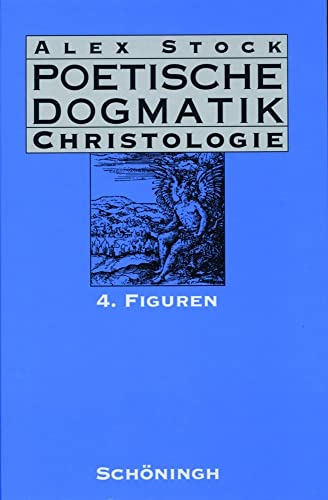 Poetische Dogmatik, Christologie, Bd.4, Figuren: Band 4: Figuren von Schoeningh Ferdinand GmbH