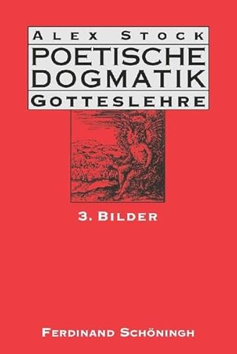 Poetische Dogmatik: Gotteslehre: Poetische Dogmatik. Gotteslehre 3. Bilder: Bd 3: Band 3: Bilder