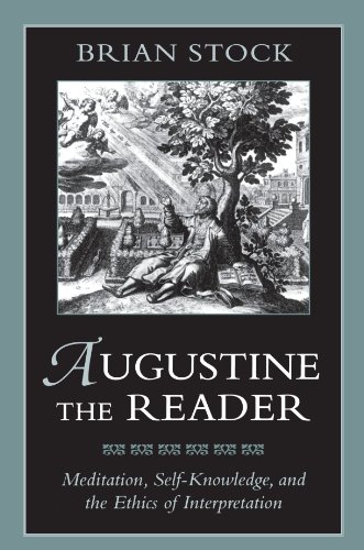 Augustine the Reader: Meditation, Self-Knowledge, and the Ethics of Interpretation: Meditation, Self-Knowledge, and Ethics of Interpretation von Belknap Press