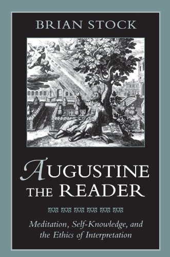 Augustine the Reader: Meditation, Self-Knowledge, and the Ethics of Interpretation: Meditation, Self-Knowledge, and Ethics of Interpretation