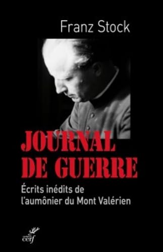 JOURNAL DE GUERRE. ÉCRITS INÉDITS DE L'AUMÔNIER DUMONT VALÉRIEN: Ecrits inédits de l'aumônier du Mont Valérien von CERF
