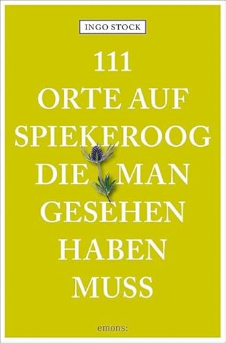 111 Orte auf Spiekeroog, die man gesehen haben muss: Reiseführer
