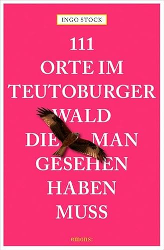 111 Orte im Teutoburger Wald, die man gesehen haben muss von Emons Verlag