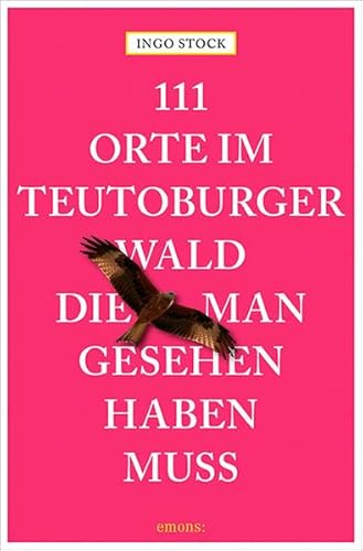 111 Orte im Teutoburger Wald, die man gesehen haben muss