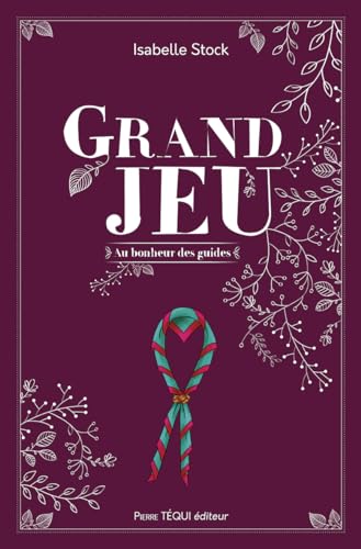 Grand Jeu: Au bonheur des guides von Pierre Téqui