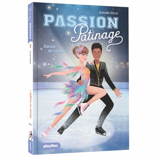 Passion Patinage - Danser en couple ! - Tome 3 von PLAY BAC