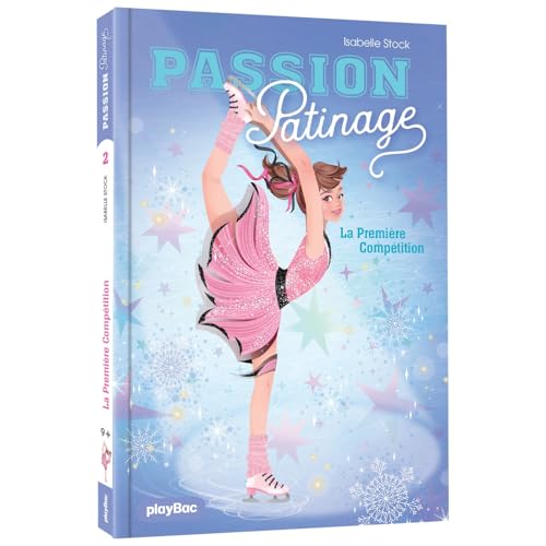 Passion Patinage - La première compétition - Tome 2 von PLAY BAC