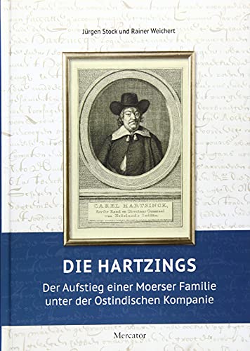 Die Hartzings: Der Aufstieg einer Moerser Familie unter der Ostindischen Kompanie von Mercator-Verlag