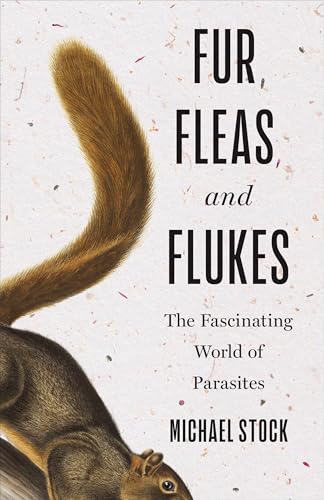 Fur, Fleas, and Flukes: The Fascinating World of Parasites von Combined Academic Publ.