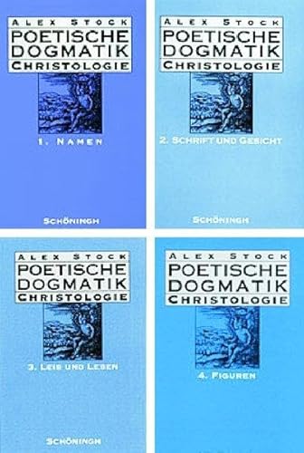 Poetische Dogmatik: Christologie: 4 Bändige Sonderausgabe. Namen _!_ Schrift und Gesicht _!_ Leib und Leben _!_ Figuren