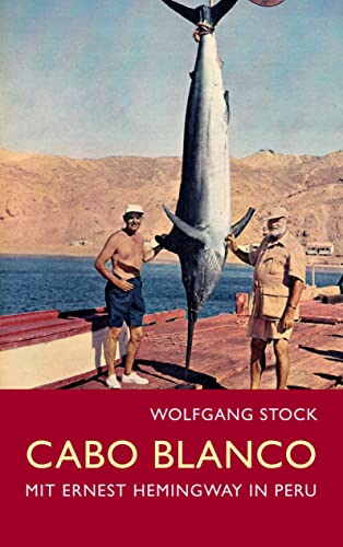 Cabo Blanco: Mit Ernest Hemingway in Peru von Books on Demand