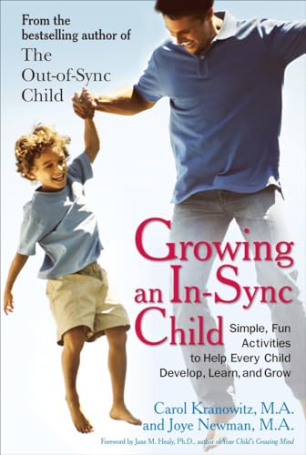 Growing an In-Sync Child: Simple, Fun Activities to Help Every Child Develop, Learn, and Grow