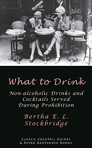 What to Drink: Non-Alcoholic Drinks and Cocktails Served During Prohibition von Kalevala Books