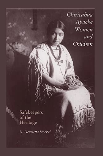 Chiricahua Apache Women and Children: Safekeepers of the Heritage (Elma Dill Russell Spencer Series in the West and Southwest, 21, Band 21) von Texas A&M University Press