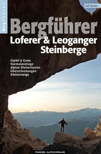 Bergführer Loferer und Leoganger Steinberge: Gipfel, Normalanstiege, Gratüberschreitungen, Leichte Klettertouren, Klettersteige, Hütten von Panico Alpinverlag
