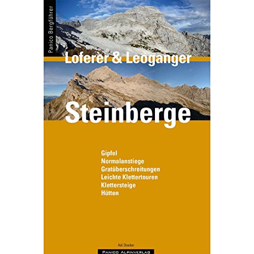 Bergführer Loferer und Leoganger Steinberge: Gipfel, Normalanstiege, Gratüberschreitungen, Leichte Klettertouren, Klettersteige, Hütten