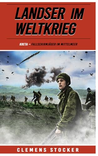 Landser im Weltkrieg – Kreta: Fallschirmjäger im Mittelmeer (Landser im Weltkrieg – Erlebnisberichte in Romanheft-Länge, Band 28) von EK-2 Publishing