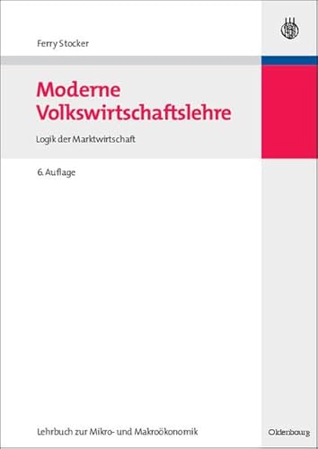 Moderne Volkswirtschaftslehre: Logik der Marktwirtschaft von Oldenbourg Wissenschaftsverlag