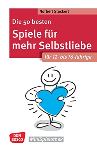 Die 50 besten Spiele für mehr Selbstliebe. Für 12- bis 16-Jährige: Minispielothek für Kinder von 12 bis 16 Jahren. Selbstwertgefühl & Resilienz ... und Sozialarbeit (Don Bosco MiniSpielothek) von Don Bosco