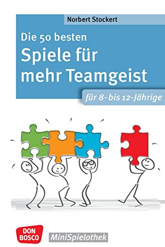 Die 50 besten Spiele für mehr Teamgeist. Für 8- bis 12-Jährige: Gemeinschaftsgefühl, Empathie und Rücksichtnahme: spannende Kooperationsspiele für ... Spielvariationen! (Don Bosco MiniSpielothek) von Don Bosco