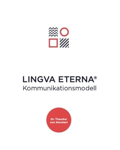 Das LINGVA ETERNA® Kommunikationsmodell: Mit 5 Schritten zur erfolgreichen Kommunikation von Lingva Eterna